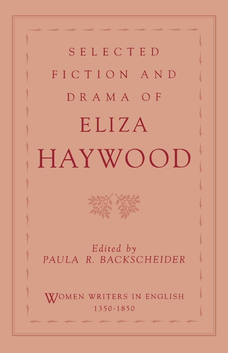 Selected Fiction and Drama of Eliza Haywood (Women Writers in English 13501850),Used