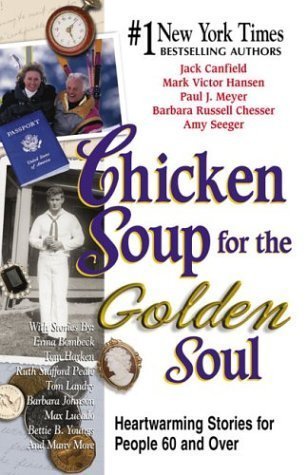 Chicken Soup For The Golden Soul: Heartwarming Stories For People 60 And Over,Used