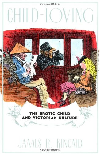 ChildLoving: The Erotic Child and Victorian Culture,New
