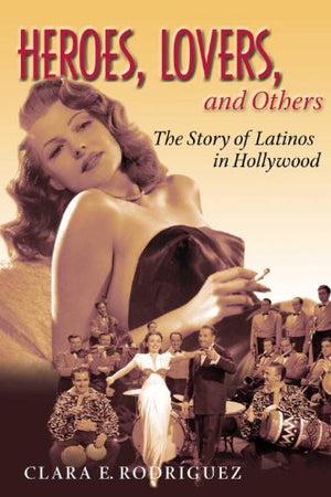Heroes, Lovers, and Others: The Story of Latinos in Hollywood,Used