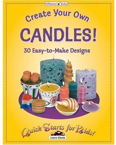 Create Your Own Candles!: 30 EasytoMake Designs (Quick Starts for Kids!),Used