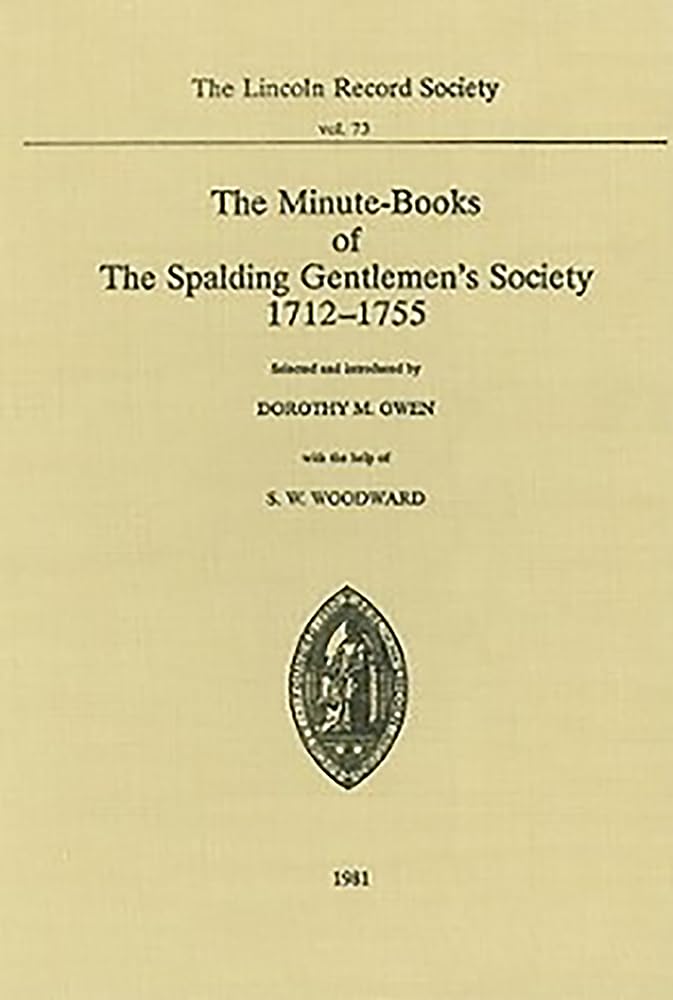MinuteBooks of the Spalding Gentlemen's Society, 17121755 (Publications of the Lincoln Record Society, 73) (Volume 73),Used