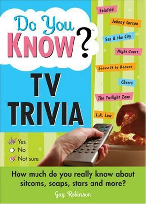 Do You Know TV Trivia?: How Much Do you Really Know About Sitcoms, Soaps, Stars And More!,Used