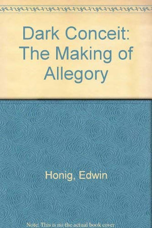 Dark Conceit: The Making of Allegory,Used