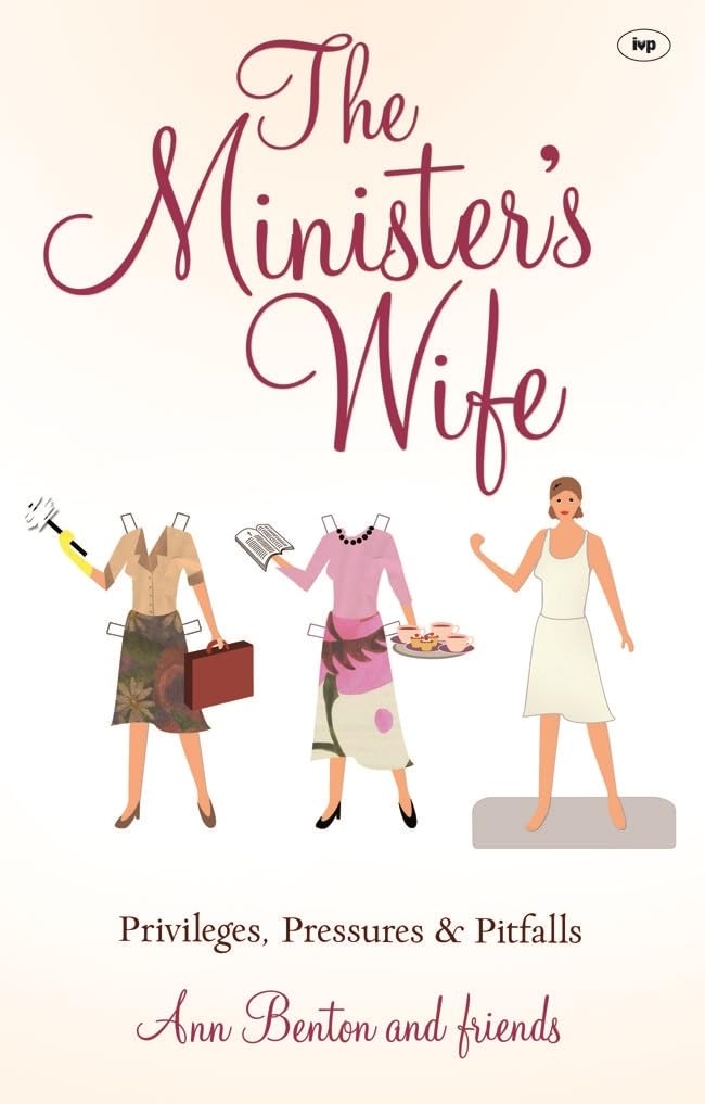 The Minister'S Wife: Privileges, Pressures And Pitfalls,Used