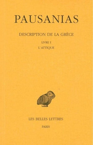 Description de la Grce: Tome I : Introduction gnrale. Livre I : L'Attique. (Collection Des Universitaes de France) (French E,New