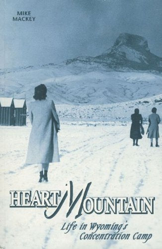Heart Mountain: Life In Wyoming's Concentration Camp,Used