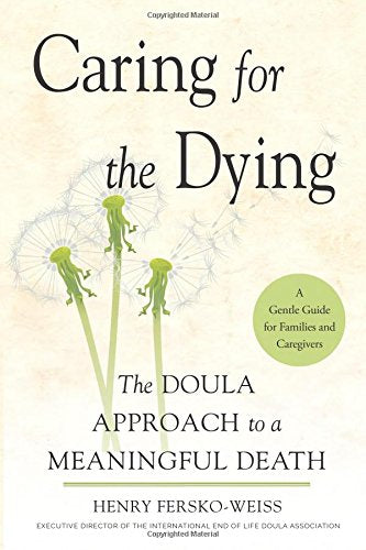 Caring For The Dying: The Doula Approach To A Meaningful Death