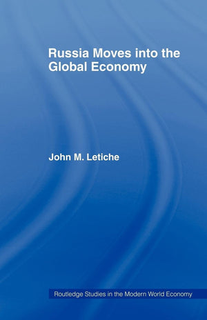 Russia Moves Into The Global Economy (Routledge Studies In The Modern World Economy)