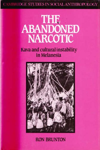 The Abandoned Narcotic: Kava and Cultural Instability in Melanesia (Cambridge Studies in Social and Cultural Anthropology, Serie,Used