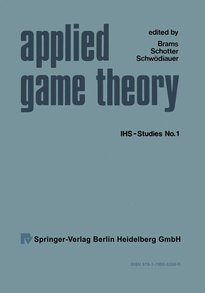 Applied Game Theory: Proceedings of a Conference at the Institute for Advanced Studies, Vienna, June 1316, 1978 (IhsStudies),Used