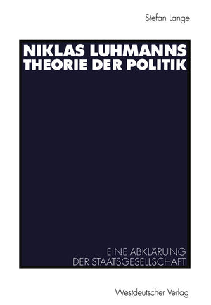 Niklas Luhmanns Theorie der Politik: Eine Abklrung der Staatsgesellschaft (German Edition),Used