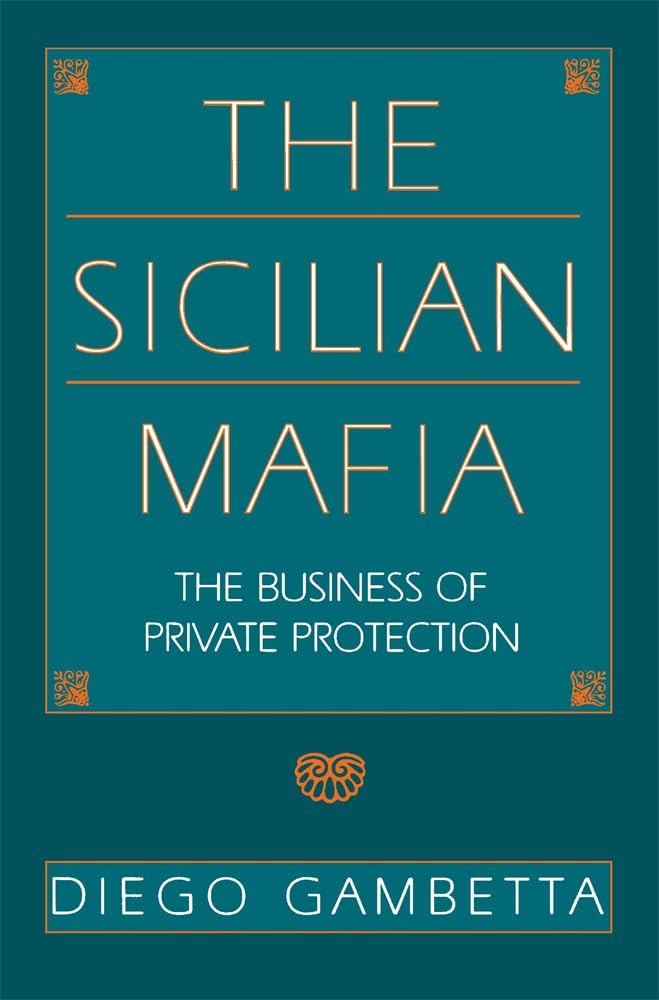 The Sicilian Mafia: The Business Of Private Protection,New