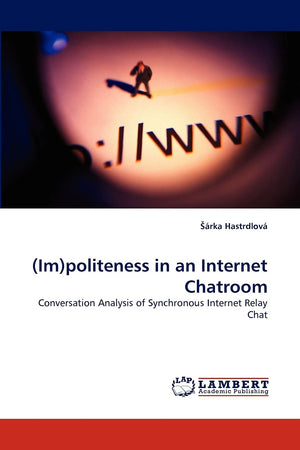 (Im)politeness in an Internet Chatroom: Conversation Analysis of Synchronous Internet Relay Chat,Used