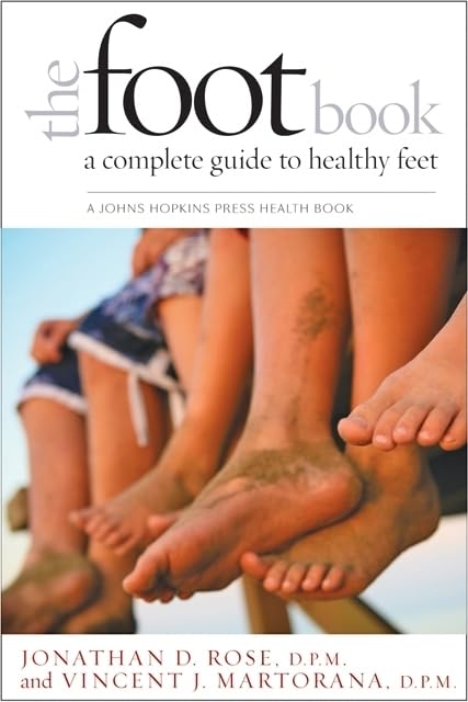 The Foot Book: A Complete Guide To Healthy Feet (A Johns Hopkins Press Health Book)