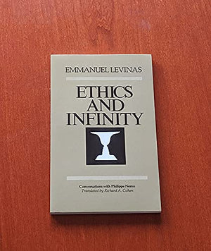 Ethics And Infinity: Conversations With Philippe Nemo,New