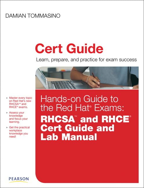 Handson Guide to the Red Hat Exams: RHCSA and RHCE Cert Guide and Lab Manual (Certification Guide),New