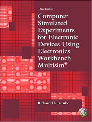 Computer Simulated Experiments for Electronic Devices Using Electronics Workbench Multisim (3rd Edition)-New