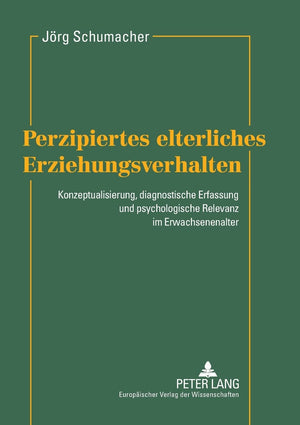 Perzipiertes elterliches Erziehungsverhalten: Konzeptualisierung, diagnostische Erfassung und psychologische Relevanz im Erwachs,Used