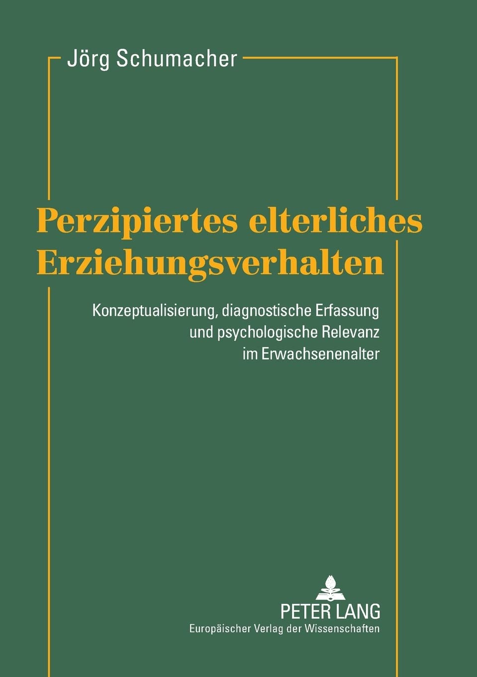 Perzipiertes elterliches Erziehungsverhalten: Konzeptualisierung, diagnostische Erfassung und psychologische Relevanz im Erwachs,Used