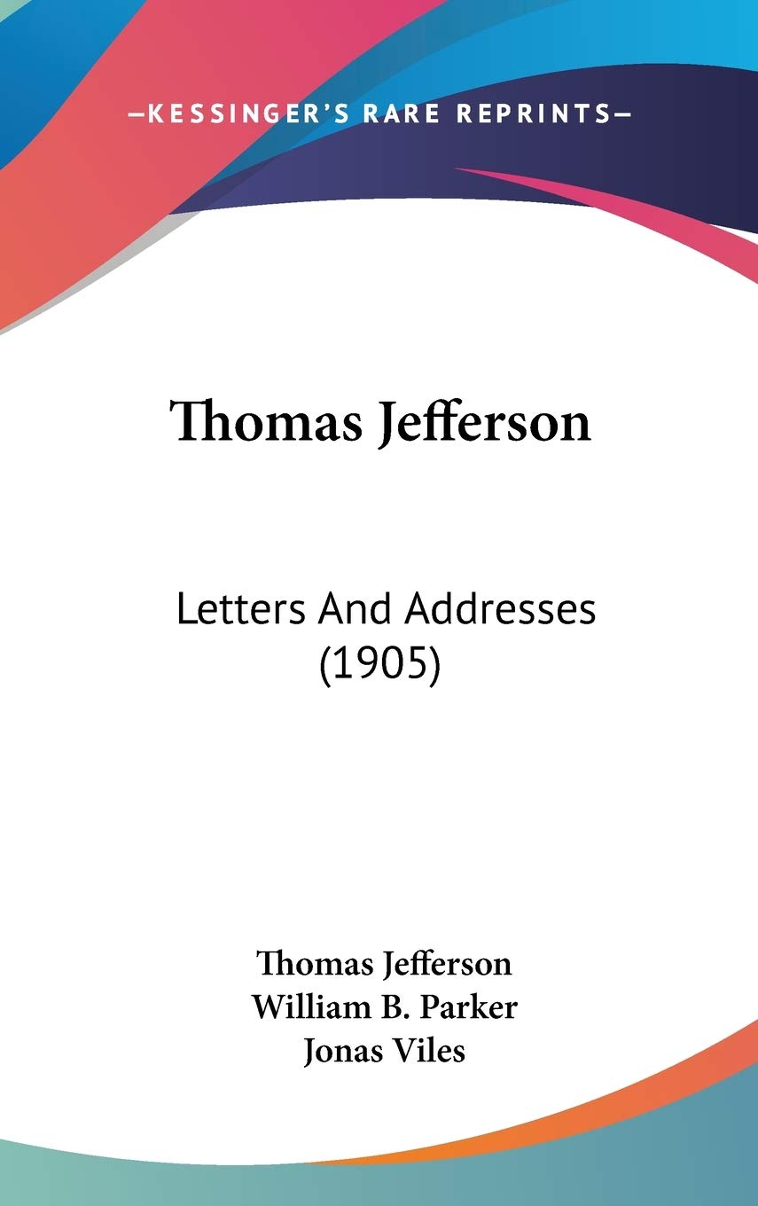 Thomas Jefferson: Letters And Addresses (1905),Used