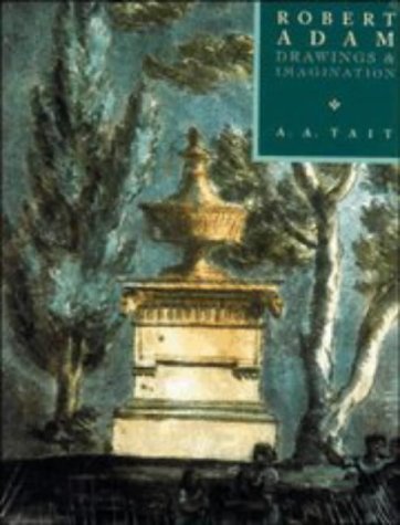 Robert Adam: Drawings and Imagination (Cambridge Studies in the History of Architecture),New