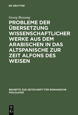 Probleme der bersetzung wissenschaftlicher Werke aus dem Arabischen in das Altspanische zur Zeit Alfons des Weisen (Beihefte zur,Used