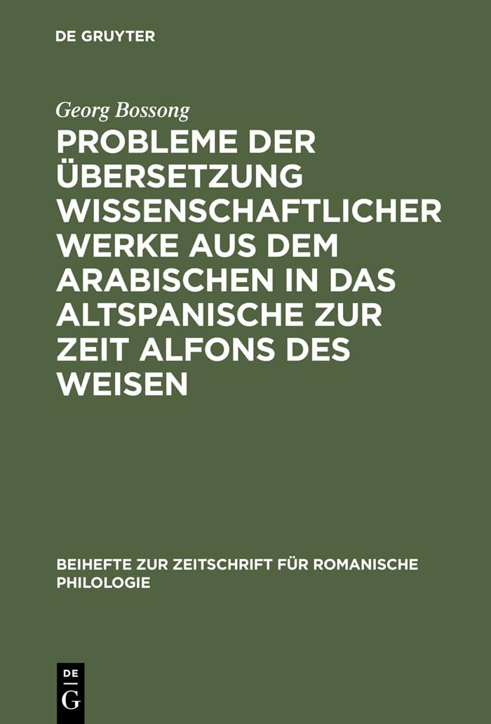 Probleme der bersetzung wissenschaftlicher Werke aus dem Arabischen in das Altspanische zur Zeit Alfons des Weisen (Beihefte zur,Used