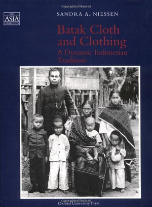 Batak Cloth and Clothing: A Dynamic Indonesian Tradition (The ^AAsia Collection),Used