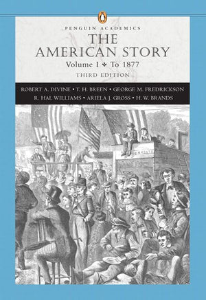 The American Story, Vol. 1: To 1877, 3Rd Edition (Penguin Academics Series),Used
