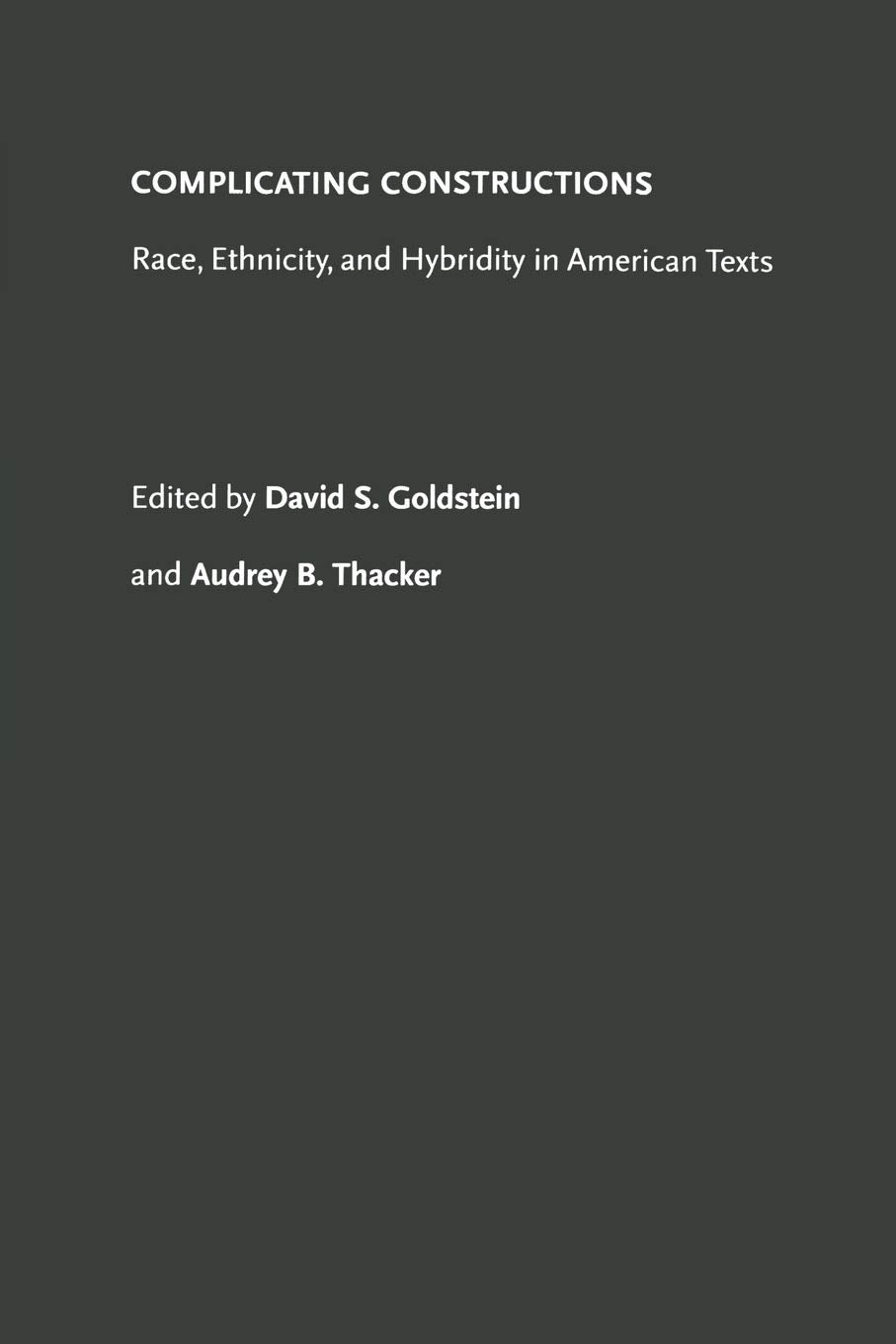 Complicating Constructions: Race, Ethnicity, And Hybridity In American Texts (American Ethnic And Cultural Studies)