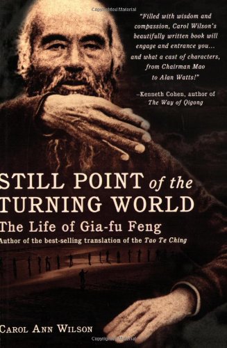 Still Point Of The Turning World: The Life Of Giafu Feng