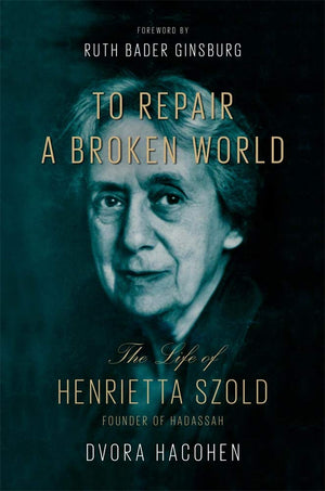 To Repair a Broken World: The Life of Henrietta Szold, Founder of Hadassah,Used