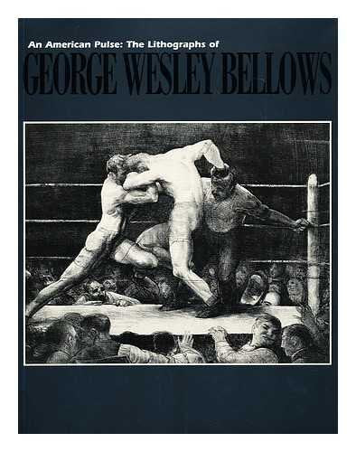 An American Pulse: The Lithographs of George Wesley Bellows,Used