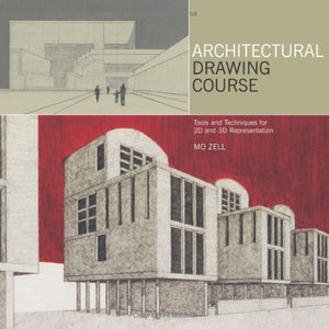 Architectural Drawing Course: Tools and Techniques for 2D and 3D Representation,New
