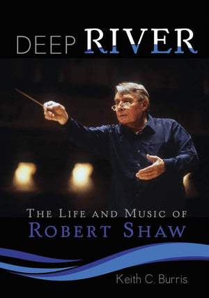 Deep River: The Life And Music Of Robert Shaw,Used