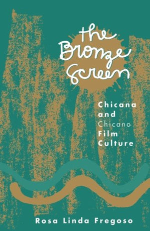 Bronze Screen: Chicana and Chicano Film Culture,Used
