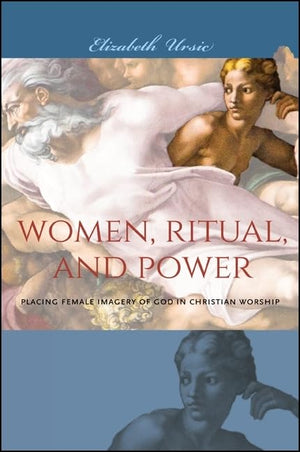 Women, Ritual, and Power: Placing Female Imagery of God in Christian Worship,Used