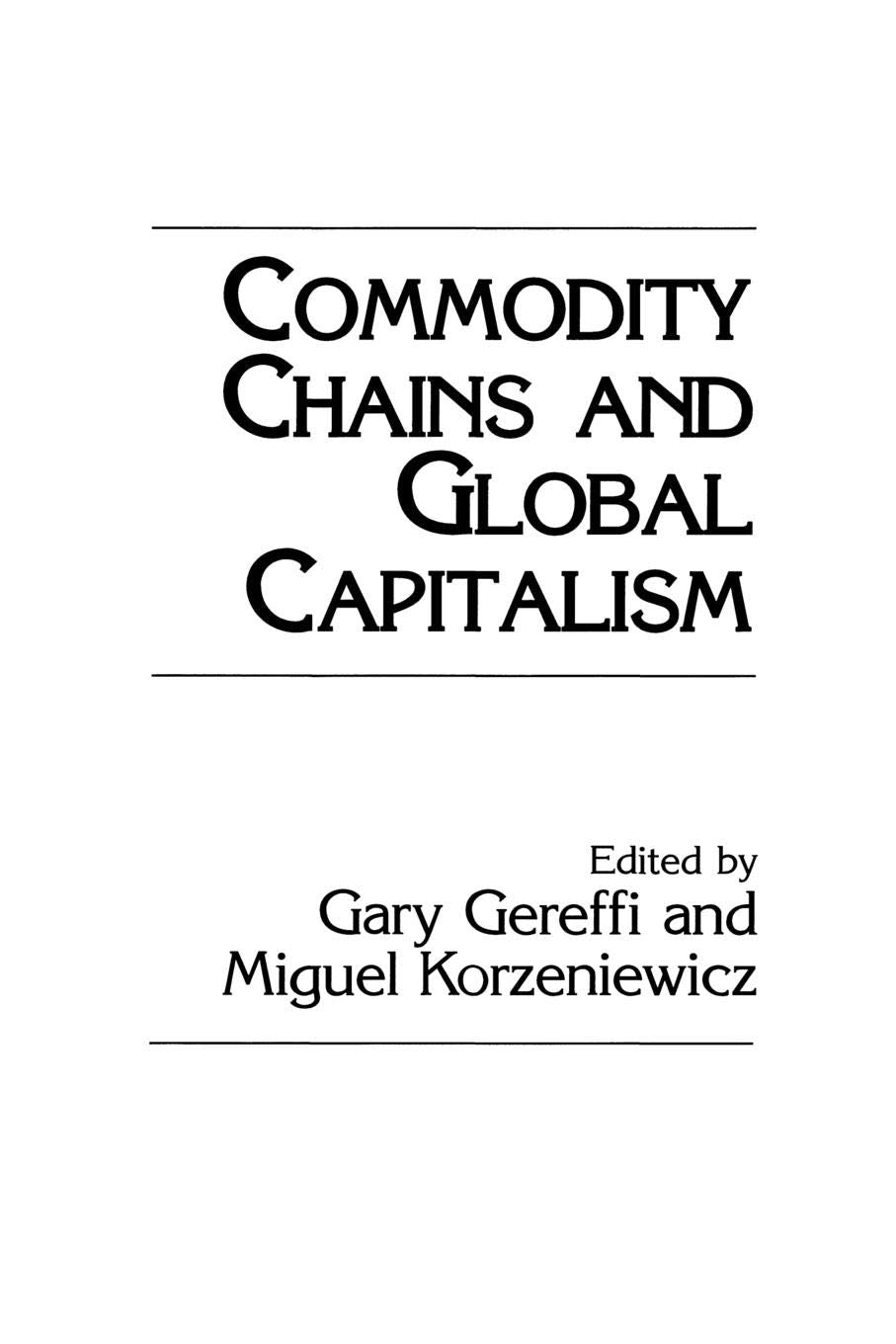 Commodity Chains And Global Capitalism (Contributions In Economics And Economic History),New