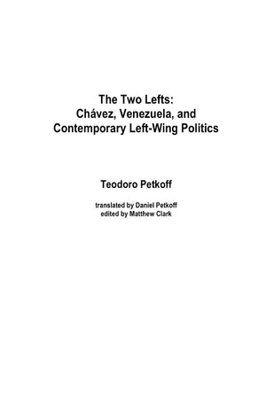 The Two Lefts: Chavez, Venezuela, And Contemporary Leftwing Politics,Used