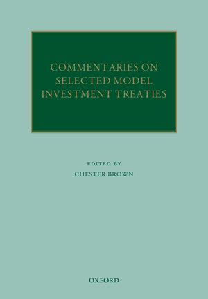 Commentaries on Selected Model Investment Treaties (Oxford Commentaries on International Law),Used