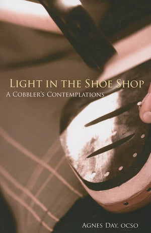 Light in the Shoe Shop: A Cobbler's Contemplations (Monastic Wisdom Series) (Volume 36),Used