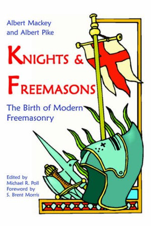 Knights & Freemasons: The Birth of Modern Freemasonry,Used