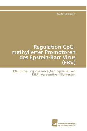 Regulation CpGmethylierter Promotoren des EpsteinBarr Virus (EBV): Identifizierung von methylierungssensitiven BZLF1responsit,Used