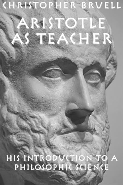 Aristotle as Teacher: His Introduction to a Philosophic Science,Used