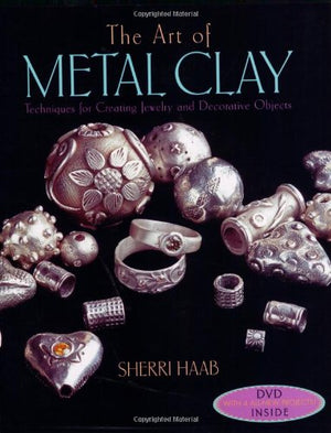 The Art of Metal Clay (With Dvd): Techniques for Creating Jewelry and Decorative Objects,Used