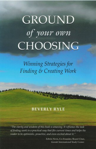 Ground of Your Own Choosing: Winning Strategies for Finding & Creating Work,Used