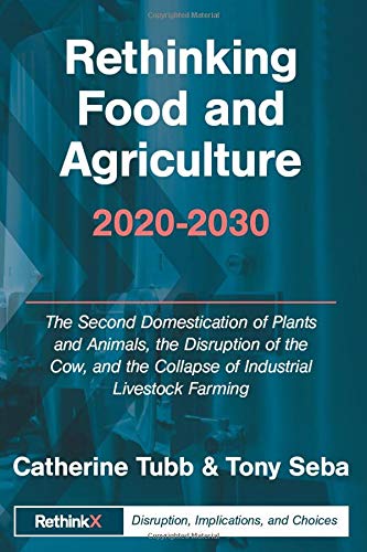 Rethinking Food And Agriculture 20202030: The Second Domestication Of Plants And Animals, The Disruption Of The Cow, And The Co,New