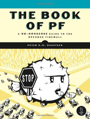 The Book of PF: A NoNonsense Guide to the OpenBSD Firewall