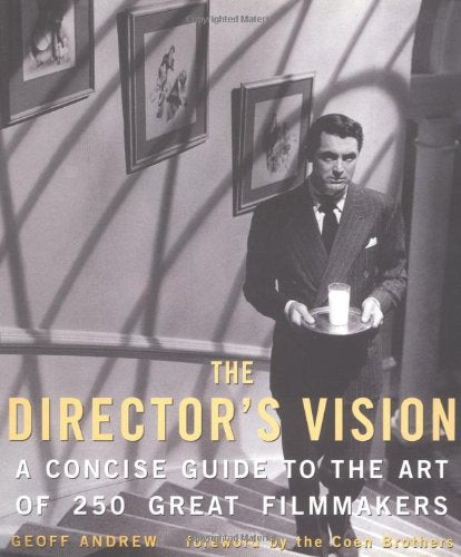 The Director's Vision: A Concise Guide to the Art of 250 Great Filmmakers,New